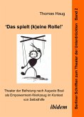 "Das spielt (k)eine Rolle!" - Theater der Befreiung nach Augusto Boal als Empowerment-Werkzeug im Kontext von Selbsthilfe (eBook, PDF)