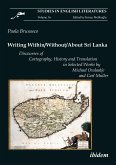 Writing Within / Without / About Sri Lanka: Discourses of Cartography, History and Translation in Selected Works by Michael Ondaatje and Carl Muller (eBook, PDF)