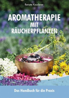 Aromatherapie mit Räucherpflanzen - Kauderer, Renate