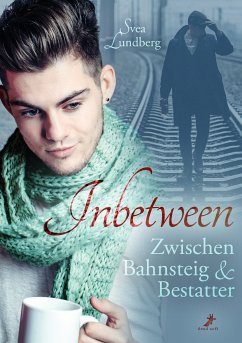 Inbetween - Zwischen Bahnsteig und Bestatter (eBook, ePUB) - Lundberg, Svea