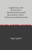 Sportstatistik / Ergebnisse der Schwimm-Weltmeisterschaft (Kurzbahn) 2012 - Schwimmwettbewerbe