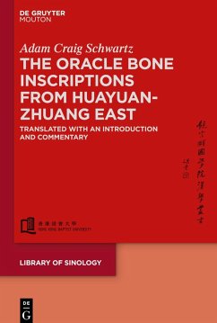 The Oracle Bone Inscriptions from Huayuanzhuang East - Schwartz, Adam C.