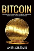 Bitcoin: Everything You Need to Know about Bitcoin, how to Mine Bitcoin, how to Exchange Bitcoin and how to Buy BTC. (eBook, ePUB)
