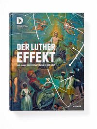 Der Luthereffekt - 500 Jahre Protestantismus in der Welt Der Luthereffekt - 500 Jahre Protestantismus in der Welt