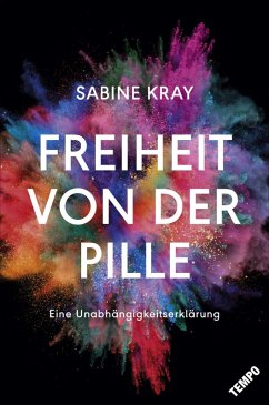 Freiheit von der Pille - eine Unabhängigkeitserklärung (eBook, ePUB) - Kray, Sabine