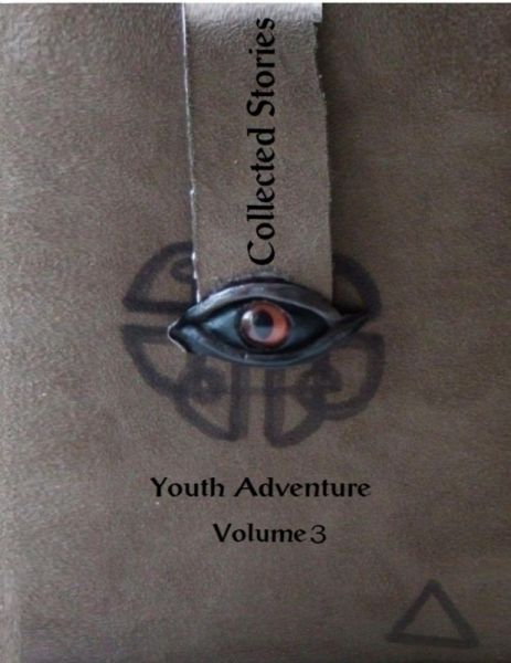 Collected Stories: Youth Adventure 3 (eBook, ePUB) Collected Stories: Youth Adventure 3 (eBook, ePUB)