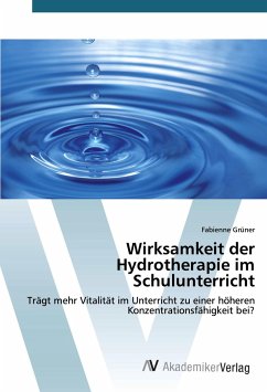 Wirksamkeit der Hydrotherapie im Schulunterricht - Grüner, Fabienne