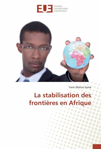 La stabilisation des frontières en Afrique La stabilisation des frontières en Afrique