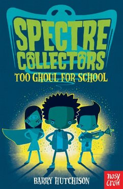 Spectre Collectors: Too Ghoul For School (eBook, ePUB) - Hutchison, Barry