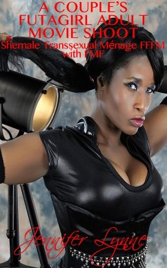 Cover A Couple's Futagirl Adult Movie Shoot: Shemale Transsexual Ménage FFFM with FMF (The Shemale Series) (eBook, ePUB)