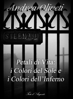 Petali di Vita: i Colori del Sole e i Colori dell'Inferno (eBook, ePUB) - Oliveti, Andrea