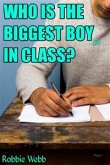 Who Is The Biggest Boy(18) In Class? (eBook, ePUB)