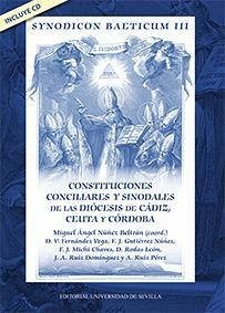 Synodicon Baeticum III : constituciones conciliares y sinodales de las Diócesis de Cádiz, Ceuta y Córdoba - Núñez Beltrán, Miguel Ángel; Gutiérrez Núñez, Francisco Javier
