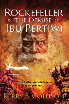 Rockefeller & The Demise Of Ibu Pertiwi - Collison, Kerry B.