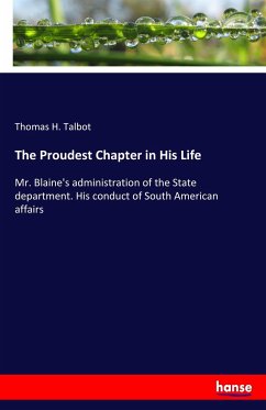 The Proudest Chapter in His Life - Talbot, Thomas H.