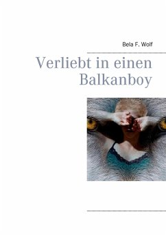 Verliebt in einen Balkanboy - Wolf, Bela F.