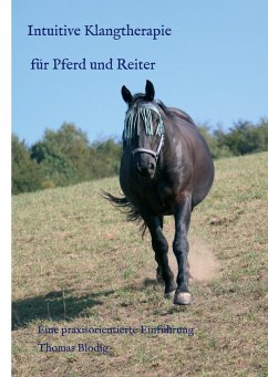 Intuitive Klangtherapie für Pferd und Reiter - Blodig, Thomas