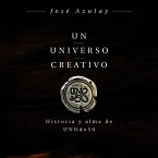 Un universo creativo : historia y alma de UNOde50 Un universo creativo : historia y alma de UNOde50