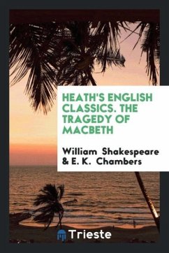 Heath's English Classics. The Tragedy of Macbeth - Shakespeare, William; Chambers, E. K.