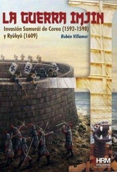 La Guerra Imjin : la invasión de Corea (1592-1598) y la isla Ryûkyû (1609) - Serrano Villamor, Rubén; García Palacios, Antonio