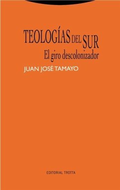 Teologías del Sur : el giro descolonizador - Tamayo-Acosta, Juan José