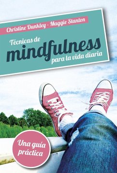Técnicas de mindfulness para la vida diaria - Dunkley, Christine
