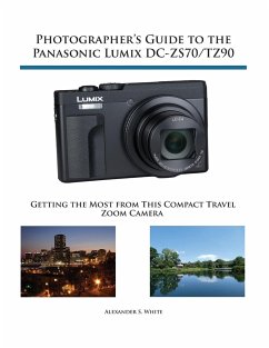 Photographer's Guide to the Panasonic Lumix DC-ZS70/TZ90 - White, Alexander S.