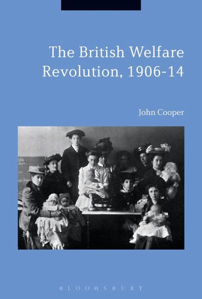 The British Welfare Revolution, 1906-14 (eBook, PDF) The British Welfare Revolution, 1906-14 (eBook, PDF)