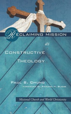 Reclaiming Mission as Constructive Theology - Chung, Paul S.