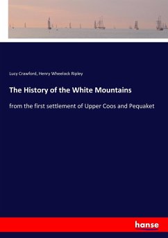 The History of the White Mountains - Crawford, Lucy;Ripley, Henry Wheelock