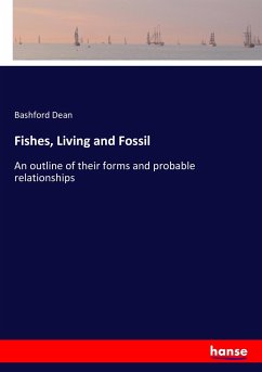 Fishes, Living and Fossil - Dean, Bashford
