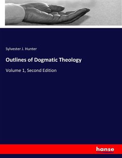Outlines of Dogmatic Theology - Hunter, Sylvester J.