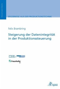 Steigerung der Datenintegrität in der Produktionssteuerung - Brambring, Felix