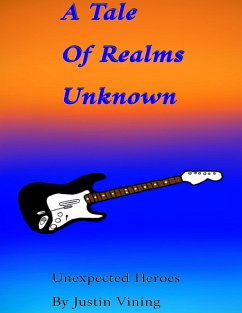 A Tale of Realms Unknown - Unexpected Heroes (eBook, ePUB) - Vining, Justin