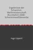 Sportstatistik / Ergebnisse der Schwimm-Weltmeisterschaft (Kurzbahn) 2008 - Schwimmwettbewerbe