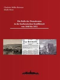 Die Rolle der Demokraten in der kurhessischen Konfliktzeit von 1848 bis 1852 - Charlotte Müller-Reisener