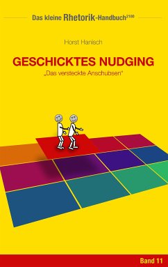 Rhetorik-Handbuch 2100 - Geschicktes Nudging (eBook, ePUB) - Hanisch, Horst