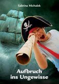 Aufbruch ins Ungewisse (eBook, ePUB) Aufbruch ins Ungewisse (eBook, ePUB)