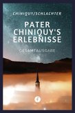 Pater Chiniquy&quote;s Erlebnisse - Gesamtausgabe (eBook, ePUB)