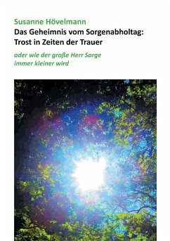 Das Geheimnis vom Sorgenabholtag: Trost in Zeiten der Trauer (eBook, ePUB) - Hövelmann, Susanne