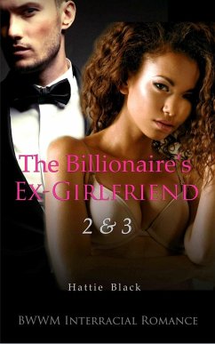 The Billionaire's Ex-Girlfriend 2 & 3 (BWWM Interracial Romance) (eBook, ePUB) - Black, Hattie