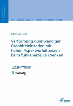 Verformung dünnwandiger Graphitelektroden mit hohen Aspektverhältnissen beim funkenerosiven Senken (eBook, PDF) - Zeis, Markus