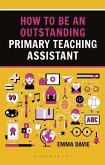 How to be an Outstanding Primary Teaching Assistant (eBook, PDF)