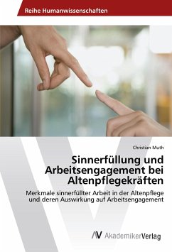 Sinnerfüllung und Arbeitsengagement bei Altenpflegekräften - Muth, Christian