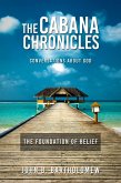 The Cabana Chronicles Conversations About God The Foundation of Belief (eBook, ePUB)