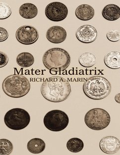 Mater Gladiatrix (eBook, ePUB) - Marin, Richard A.