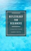 Reflexology for Beginners (eBook, ePUB)