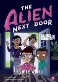 The Alien Next Door 2: Aliens for Dinner?! (eBook, ePUB)