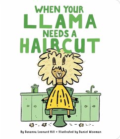 When Your Llama Needs a Haircut (eBook, ePUB) - Hill, Susanna Leonard