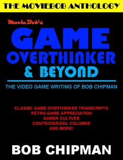 Moviebob's Game Overthinker & Beyond: The Video Game Writing of Bob Chipman (eBook, ePUB) - Chipman, Bob
